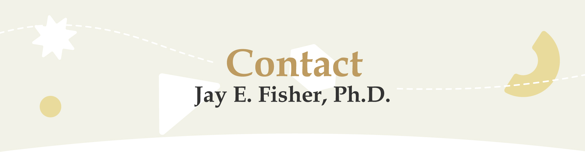 Contact - Jay E. Fisher, Ph.D.